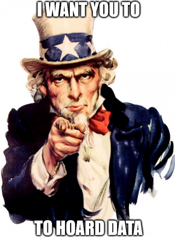 Uncle Sam pointing with the top text 'I WANT YOU TO' and the bottom text 'TO HOARD DATA'